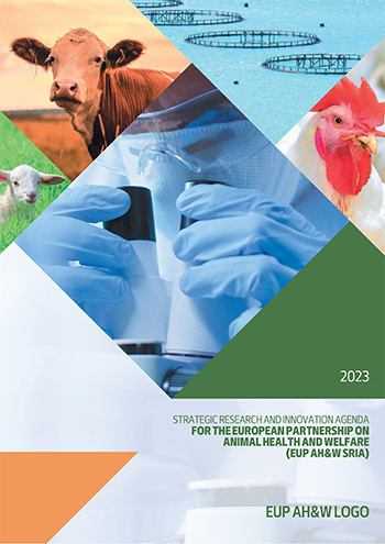 STRATEGIC RESEARCH AND INNOVATION AGENDA FOR THE EUROPEAN PARTNERSHIP ON ANIMAL HEALTH AND WELFARE (EUP AH&W SRIA) STRATEGIC RESEARCH AND INNOVATION AGENDA FOR THE EUROPEAN PARTNERSHIP ON ANIMAL HEALTH AND WELFARE (EUP AH&W SRIA)